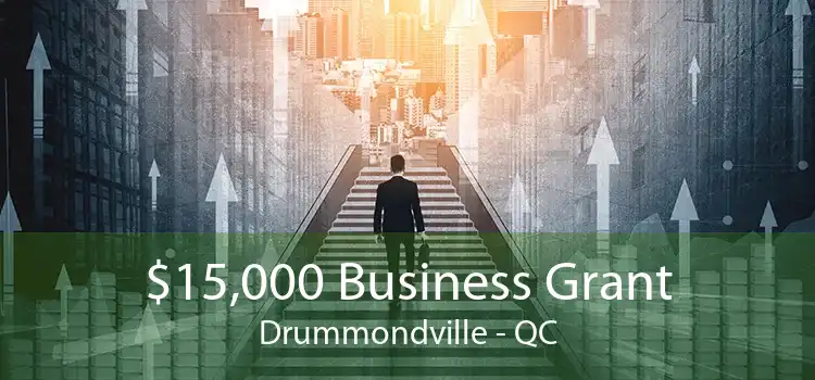 $15,000 Business Grant Drummondville - QC