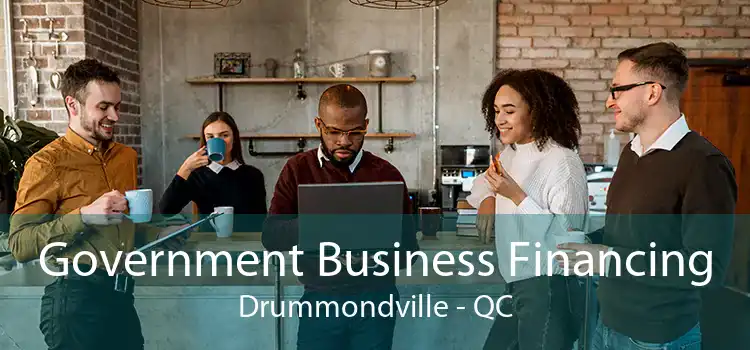 Government Business Financing Drummondville - QC