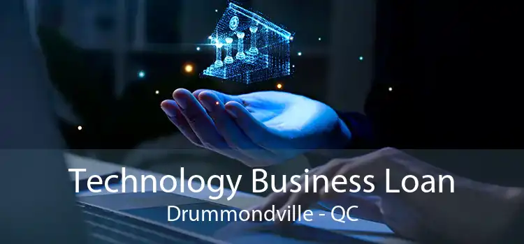 Technology Business Loan Drummondville - QC